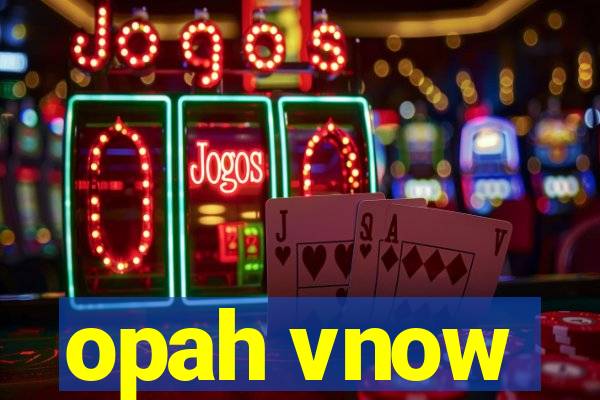 opah vnow